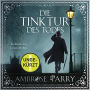 Cover-Bild zum Titel 'Die Tinktur des Todes (Die Morde von Edinburgh 1)' von 'Ambrose Parry'