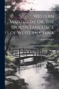 Cover-Bild zum Titel 'Western Mandarin; or, The Spoken Language of Western China: With Syllabic and English Indexes' von 'Adam Grainger'
