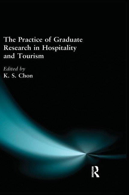 The Practice of Graduate Research in Hospitality and Tourism - Kaye Sung Chon