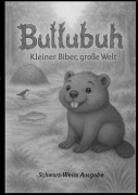 Cover-Bild zum Titel 'Bullubuh® - Kleiner Biber, große Welt' von 'Horst Fischer'