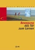 Bewegung - das Tor zum Lernen - Carla Hannaford