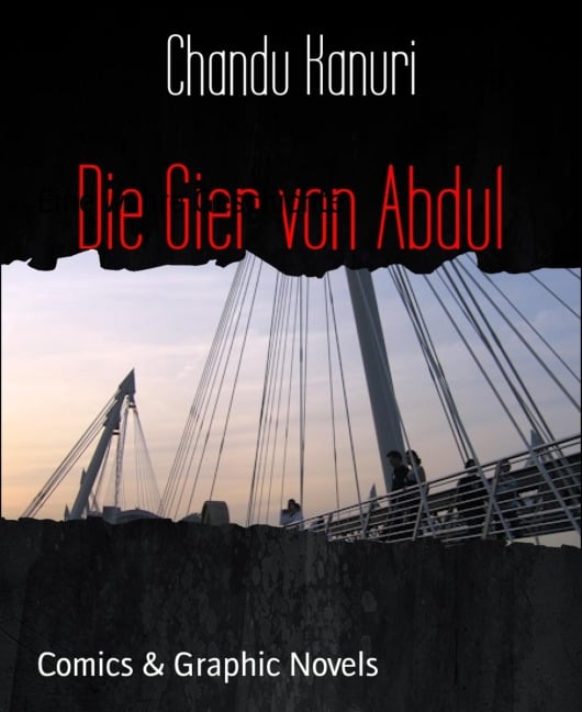 Die Gier von Abdul - Chandu Kanuri