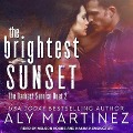 Cover-Bild zum Titel 'The Brightest Sunset Lib/E' von 'Aly Martinez'