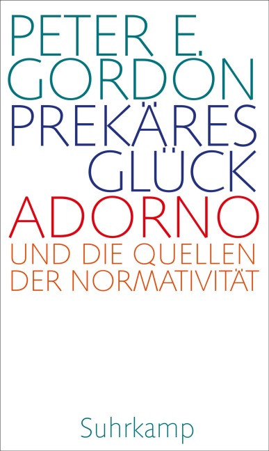 Prekäres Glück - Peter E. Gordon