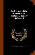 Cover-Bild zum Titel 'Collections of the Kansas State Historical Society Volume 8' von ''