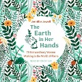 The Earth in Her Hands: 75 Extraordinary Women Working in the World of Plants - Jennifer Jewell