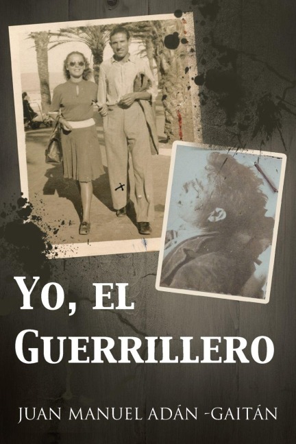 Yo, El Guerrillero - Juan Manuel Adan -Gaitan