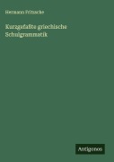 Cover-Bild zum Titel 'Kurzgefaßte griechische Schulgrammatik' von 'Hermann Fritzsche'