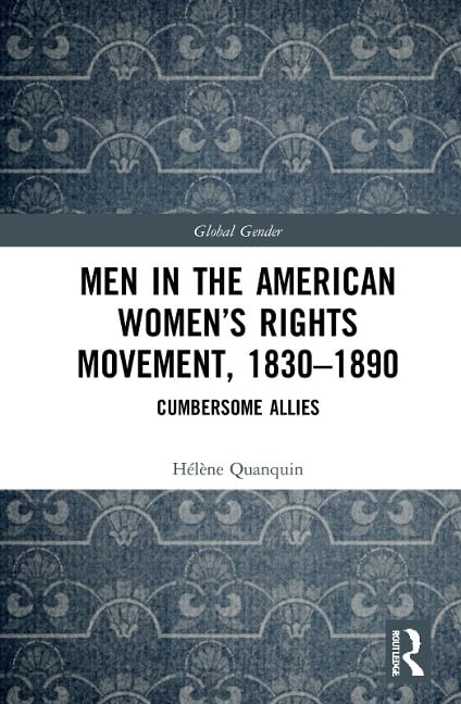 Men in the American Women's Rights Movement, 1830-1890 - Hélène Quanquin