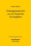 Cover-Bild zum Titel 'Unionsgrundrechte aus der Hand des Gesetzgebers' von 'Fabian Michl'