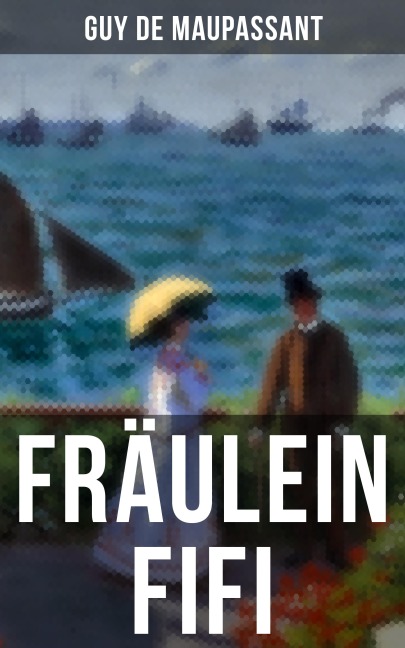 Fräulein Fifi - Guy de Maupassant