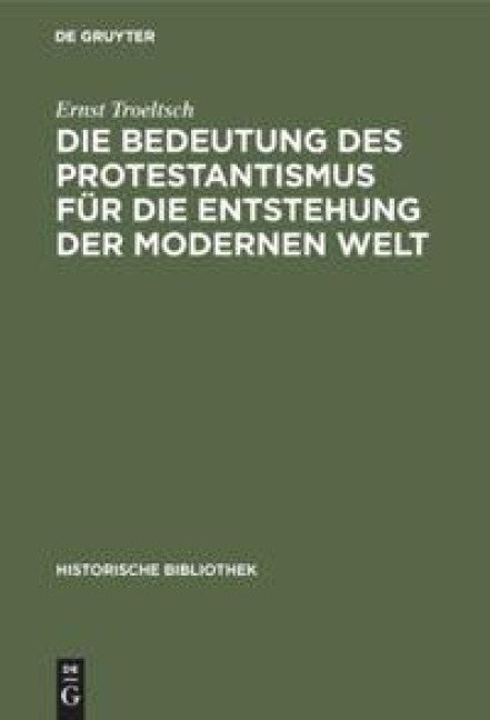 Die Bedeutung des Protestantismus für die Entstehung der modernen Welt - Ernst Troeltsch