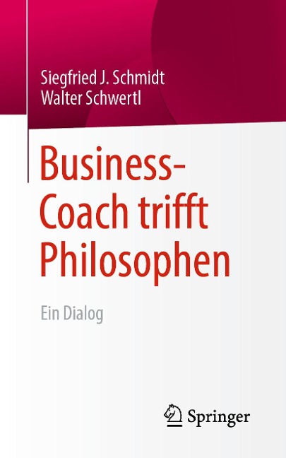 Business-Coach trifft Philosophen - Siegfried J. Schmidt, Walter Schwertl