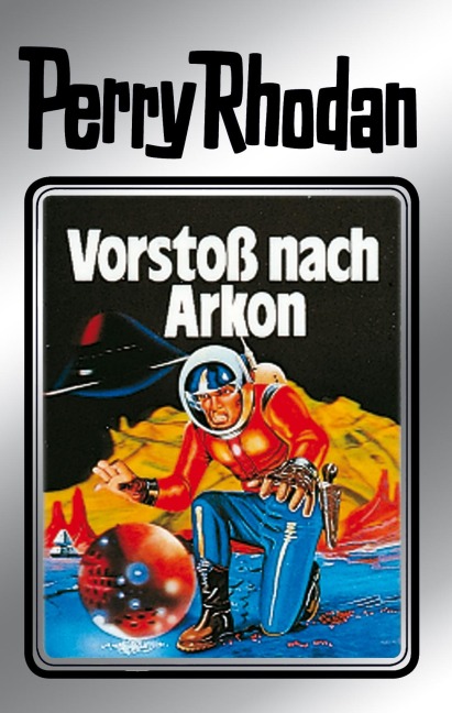 Perry Rhodan 5: Vorstoß nach Arkon (Silberband) - Clark Darlton, Kurt Mahr, K. H. Scheer, Kurt Brand