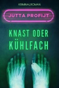 Cover-Bild zum Titel 'Knast oder Kühlfach' von 'Jutta Profijt'