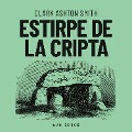 Cover-Bild zum Titel 'Estirpe de la cripta' von 'Clark Ashton Smith'