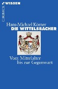 Die Wittelsbacher - Hans-Michael Körner