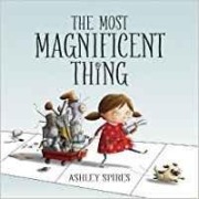 Cover-Bild zum Titel 'The Most Magnificent Thing' von 'Ashley Spires'