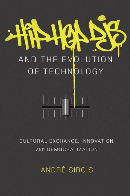 Hip Hop DJs and the Evolution of Technology - André Sirois