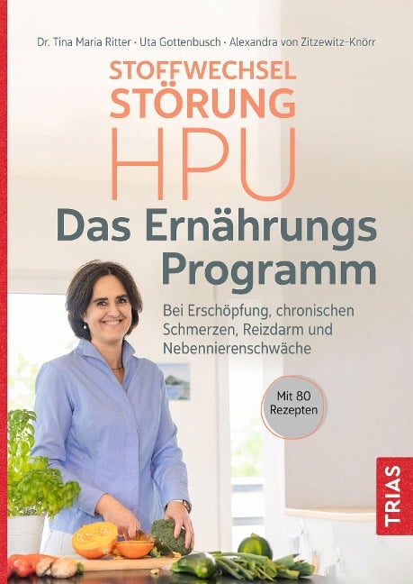 Stoffwechselstörung HPU - Das Ernährungs-Programm - Tina Maria Ritter, Uta Gottenbusch, Alexandra von Zitzewitz-Knörr