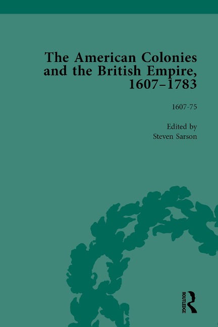 The American Colonies and the British Empire, 1607-1783, Part I Vol 1 - Steven Sarson, Jack P Greene