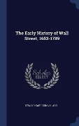 Cover-Bild zum Titel 'The Early History of Wall Street, 1653-1789' von 'Oswald Garrison Villard'