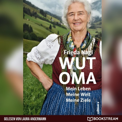 Wut-Oma - Frieda Nagl
