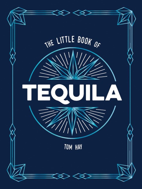 The Little Book of Tequila - Tom Hay
