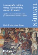 Lexicografía médica en los textos de fray Alonso de Molina - María Cristina López Ortego