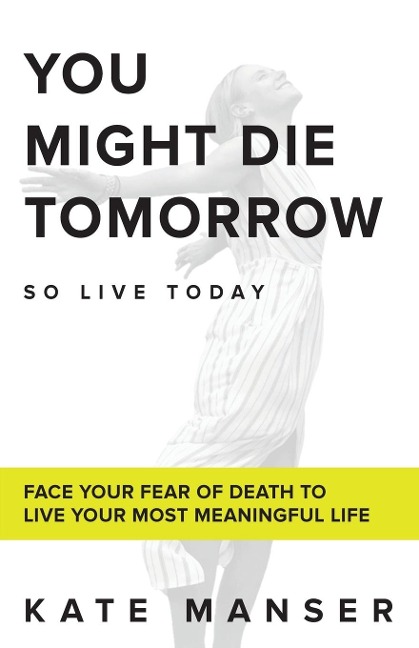 YOU MIGHT DIE TOMORROW - Kate Manser