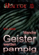 Cover-Bild zum Titel 'HORROR Buchausgabe 003: Manche Geister werden pampig' von 'W. A. Castell'