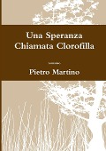 Una Speranza Chiamata Clorofilla - Pietro Martino