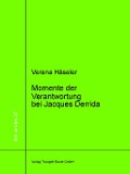 Cover-Bild zum Titel 'Momente der Verantwortung bei Jacques Derrida' von 'Verena Häseler'