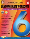 Common Core Language Arts Workouts, Grade 6: Reading, Writing, Speaking, Listening, and Language Skills Practice - Linda Armstrong