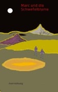 Cover-Bild zum Titel 'Marc und die Schwefelblume' von 'Axel Hahlweg'