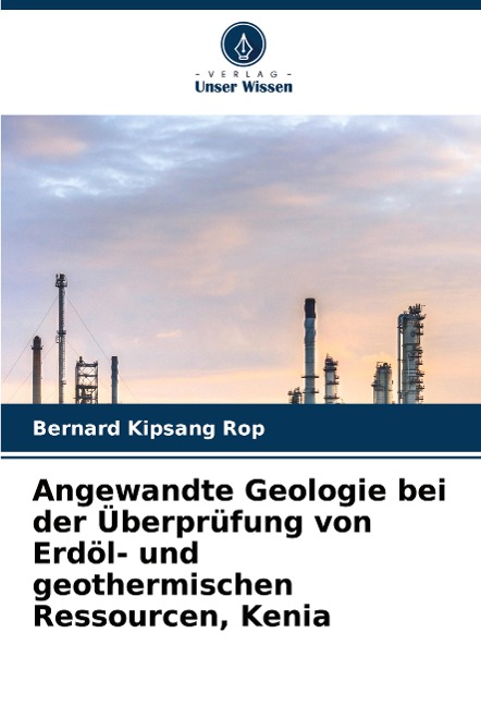 Angewandte Geologie bei der Überprüfung von Erdöl- und geothermischen Ressourcen, Kenia - Bernard Kipsang Rop