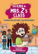 Cover-Bild zum Titel 'The Kids in Mrs. Z's Class: Thunder Nelson Does the Impossumble' von 'Martha Brockenbrough'