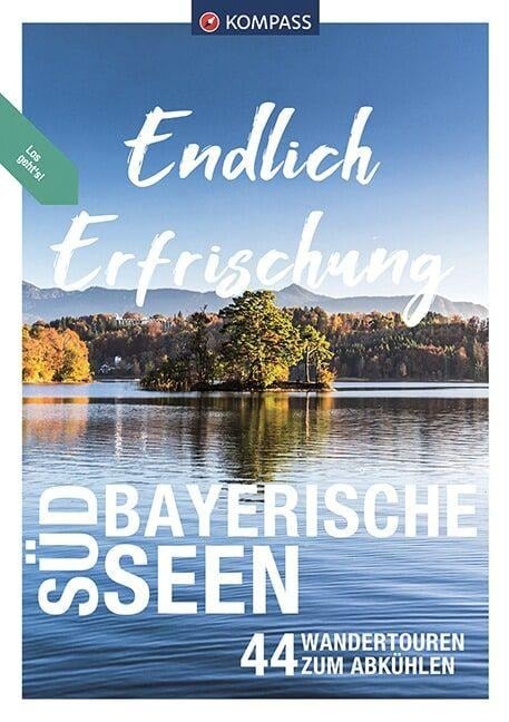 KOMPASS Endlich Erfrischung - Südbayerische Seen - Brigitte Schäfer, Monika Göbl, Ralf Enke, Michael Sänger, Eva Maria Volgger