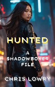 Cover-Bild zum Titel 'Hunted A Shadowboxer File' von 'Chris Lowry'