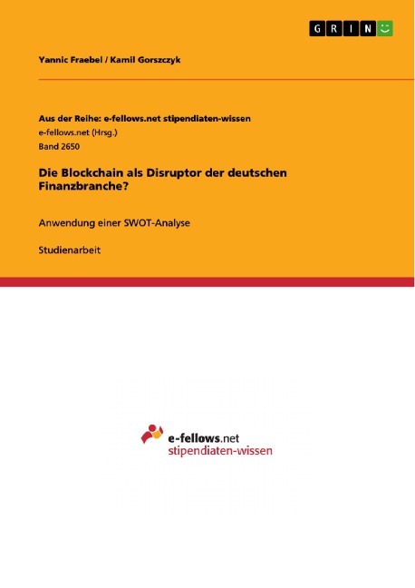 Die Blockchain als Disruptor der deutschen Finanzbranche? - Yannic Fraebel, Kamil Gorszczyk