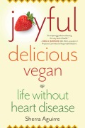 Cover-Bild zum Titel 'Joyful, Delicious, Vegan' von 'Sherra Aguirre'