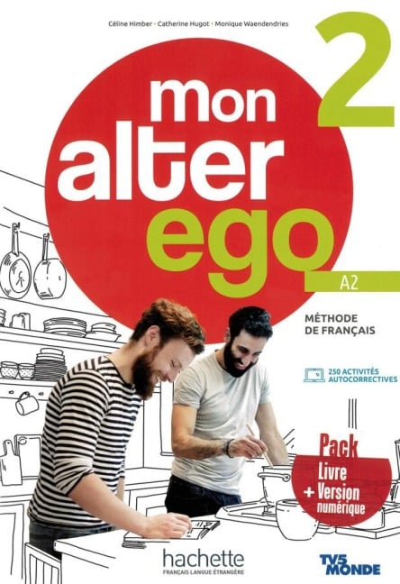 Mon Alter Ego 2. Livre de l'élève - Kursbuch mit Audio-/Videos online, Code und Parcours digital® - Céline Himber, Catherine Hugot, Monique Waendendries
