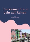 Cover-Bild zum Titel 'Ein kleiner Stern geht auf Reisen' von 'Bernd Ulrich Biere'