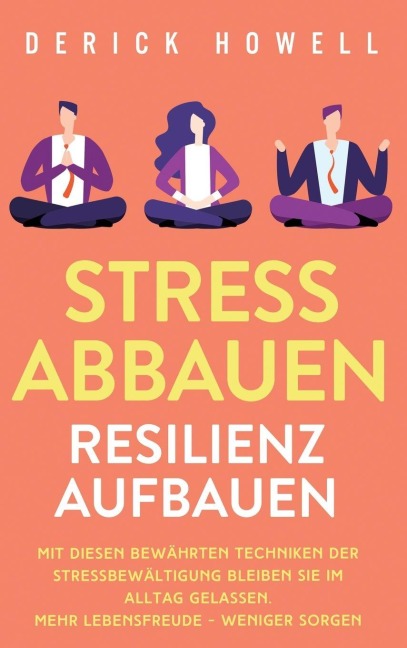 Stress abbauen - Resilienz aufbauen - Derick Howell