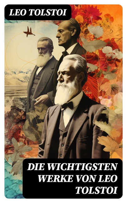 Die wichtigsten Werke von Leo Tolstoi - Leo Tolstoi