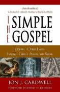 Cover-Bild zum Titel 'The Simple Gospel: Including Other Essays Exalting Christ's Person and Work' von 'Jon J. Cardwell'