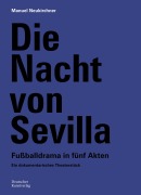Cover-Bild zum Titel 'Die Nacht von Sevilla. Fußballdrama in 5 Akten' von 'Manuel Neukirchner'