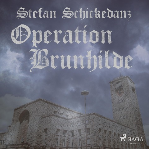 Operation Brunhilde (Ungekürzt) - Stefan Schickedanz