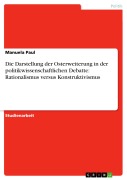 Cover-Bild zum Titel 'Die Darstellung der Osterweiterung in der politikwissenschaftlichen Debatte: Rationalismus versus Konstruktivismus' von 'Manuela Paul'