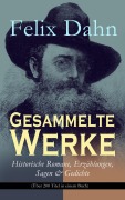 Cover-Bild zum Titel 'Gesammelte Werke: Historische Romane, Erzählungen, Sagen & Gedichte (Über 200 Titel in einem Buch)' von 'Felix Dahn'